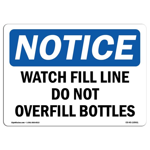 OSHA Notice Sign, 7" Height, Aluminum, Watch Fill Line Do Not Overfill Bottles Sign, Landscape